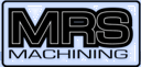 MRS Machining